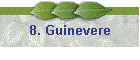 8. Guinevere